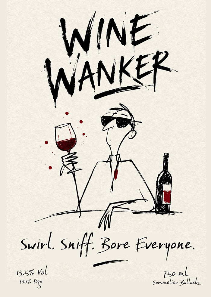 Wine Wanker - Swirl, Sniff, Bore Everyone